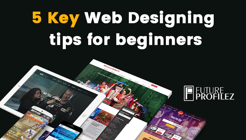 5 Key Web Designing Tips for Beginners
