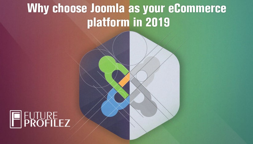 Why choose Joomla as your Ecommerce platform in 2019