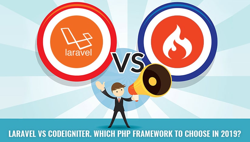Laravel vs CodeIgniter Which PHP framework to choose in 2019?