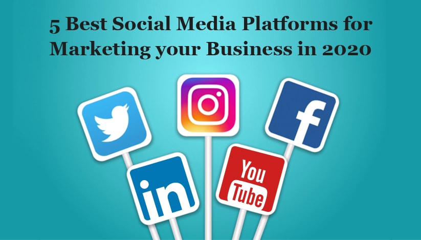 5 Best Social Media Platforms for Marketing your Business in 2020