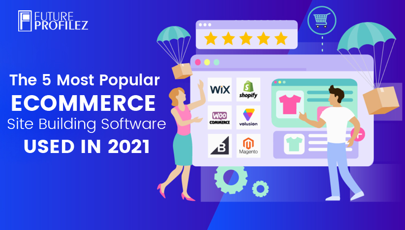The 5 Most Popular eCommerce Site Building Software Used in 2021